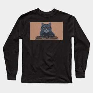 A house is not a home without a cat Long Sleeve T-Shirt